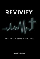 Revivify: Restoring Failed Leaders 1449704018 Book Cover