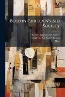 Boston Children's Aid Society: Addresses at the Meionaon, March 24, 1890 1275877303 Book Cover