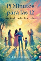 15 minutos para las 12: Inspirado en hechos reales (Spanish Edition) B0DWFZCWXP Book Cover