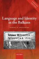 Language and Identity in the Balkans: Serbo-Croatian and Its Disintegration 0199208751 Book Cover