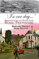 In Our Day--: Reminiscences and Songs from Rural Perthshire 1907676422 Book Cover
