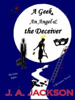 A Geek an Angel & the Deceiver 0988450801 Book Cover