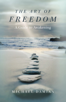 The Art of Freedom: A Guide to Awakening 1785355937 Book Cover