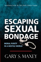 ESCAPING SEXUAL BONDAGE: Moral Purity in a Hostile World B08C96QVQB Book Cover