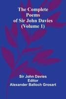 The Complete Poems Of Sir John Davies (Volume 1) 9369053794 Book Cover