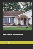 Vendre sa Maison sans Intermédiaire 1796614467 Book Cover