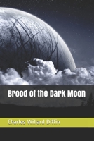 Brood of the Dark Moon 1483702243 Book Cover