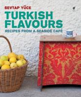 Turkish Flavors: Recipes from a Seaside Café 1742702678 Book Cover
