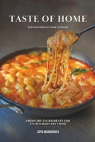 TASTE OF HOME: ORDINARY INGREDIENTS FOR EXTRAORDINARY FOOD B0DRZ7H63M Book Cover