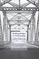 Building Bridges: Southern Anthropological Society Proceedings, No. 40 0984644539 Book Cover