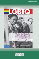LGBTQ: The Survival Guide for Lesbian, Gay, Bisexual, Transgender, and Questioning Teens [Standard Large Print 16 Pt Edition] 0369362772 Book Cover