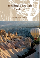 Healing Through Feelings 1312095962 Book Cover