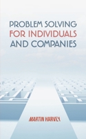 Problem Solving For Individuals and Companies 1398472042 Book Cover