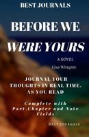 Best Journals: Before We Were Yours: Lisa Wingate: Journal Your Thoughts In Real Time As You Read: : Complete with Part, Chapter and Note Fields 1082314676 Book Cover