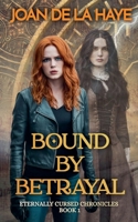 Bound by Betrayal (The Eternally Cursed Chronicles) B0CRDSF8LS Book Cover