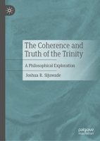 The Coherence and Truth of the Trinity: A Philosophical Exploration 3032112354 Book Cover