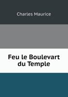 Feu Le Boulevart Du Temple 551859514X Book Cover