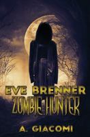 Zombie Hunter: Eve Brenner: Zombie Hunter 1542406455 Book Cover