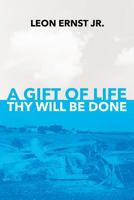 A Gift of Life Thy Will Be Done 1683480341 Book Cover