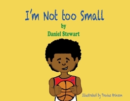 I'm Not Too Small 1483573338 Book Cover