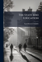 The State and Education: An Historical and Critical Essay, with Special Reference to Educational Reform 1147136564 Book Cover