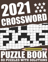 2021 Crossword Puzzle Book: Easy To Read Relaxing 2021 Crossword Brain Game Book For Adult Men And Women Who Are Fans Of Puzzle With Including Large ... To Hard Level 80 Puzzles And Solutions B08T873J6Q Book Cover