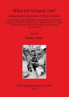 When Did Antiquity End? Archaeological Case Studies in Three Continents. the Proceedings of an International Seminar Held at the University of Trento on April 29-30, 2005 on Late Antique Societies, Re 1407308394 Book Cover