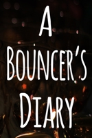 A Bouncer's Diary: The perfect funny gift for the security door man in your life - 119 page custom journal! 1699972141 Book Cover