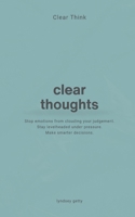 Clear Think: Clear Thoughts (Thoughtbooks) B0DVQ2CRNK Book Cover