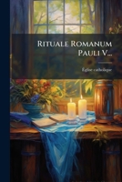 Rituale Romanum Pauli V... (Latin Edition) 102476995X Book Cover