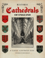 Historic Cathedrals of England: A Classic Illustrated Guide 1592181104 Book Cover