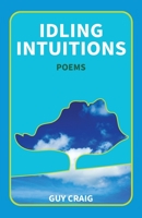 Idling Intuitions: Poems 173349684X Book Cover