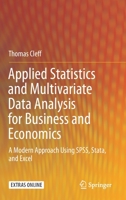 Applied Statistics and Multivariate Data Analysis for Business and Economics: A Modern Approach Using SPSS, Stata, and Excel 3030177696 Book Cover