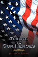 Tribute to Our Heroes 1456799118 Book Cover