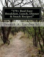 ?179+ Real Easy Breakfast, Lunch, Dinner & Snack Recipes!? 1724508792 Book Cover