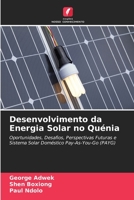 Desenvolvimento da Energia Solar no Quénia: Oportunidades, Desafios, Perspectivas Futuras e Sistema Solar Doméstico Pay-As-You-Go (PAYG) 6204641824 Book Cover