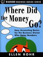 Where Did The Money Go?- Easy Accounting Basics for the Business Owner Who Hates Numbers 0966571924 Book Cover