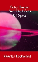 Peter Burgin And The Lords Of Space 1447727045 Book Cover