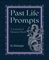 Past Life Prompts : A Journal of Memory Work 1964537614 Book Cover