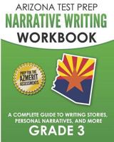 ARIZONA TEST PREP Narrative Writing Workbook Grade 3: A Complete Guide to Writing Stories, Personal Narratives, and More 1726782379 Book Cover