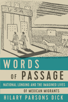 Words of Passage: National Longing and the Imagined Lives of Mexican Migrants 1477314016 Book Cover