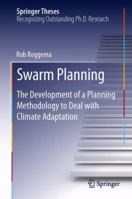 Swarm Planning: The Development of a Planning Methodology to Deal with Climate Adaptation 9400771517 Book Cover