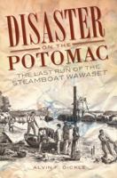 Disaster On The Potomac (Dc) (Va): The Last Run Of The Steamboat Wawaset 1596298138 Book Cover