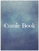 Comic Book: Develop Your Kids Creativity Create Your Own Story Comics Book Strips And Graphic Novel With This Beautiful Sketch Notebook For Teen And Adults 1673441181 Book Cover