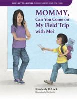 Mommy, Can You Come on My Field Trip with Me? 1949176010 Book Cover