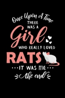 Once Upon A Time There Was A Girl Who Really Loved Rats It Was Me The End: Rat Journal Notebook 1707927235 Book Cover