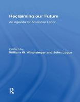 Reclaiming Our Future: An Agenda For American Labor 0367300664 Book Cover