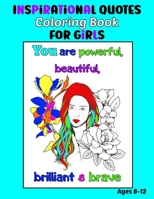 Inspirational Quotes Coloring Book for Girls Ages 8-12: 35 Coloring Pages, Each with an Image of a Girl and Inspiring Quotes to Color B08T4DGB6F Book Cover