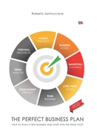 THE PERFECT BUSINESS PLAN: HOW TO PLAN A NEW BUSINESS AND START WITH THE RIGHT FOOT B0BKDXF1YV Book Cover