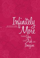 Infinitely More: Than You Can Ask or Imagine (40 Devotions) 1424559294 Book Cover